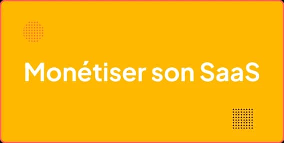 Monétisation SaaS : freemium, abonnement, lifetime… que choisir ?