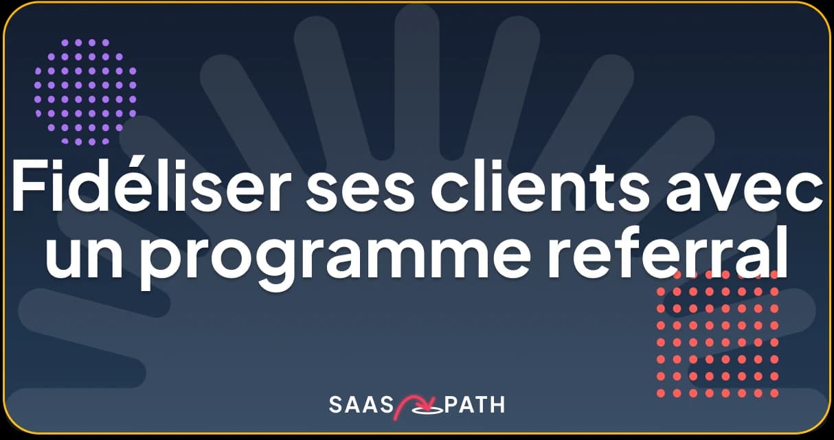Fidéliser ses clients avec un programme referral