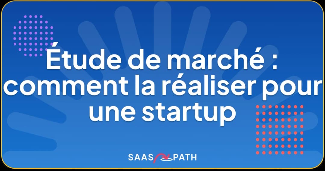 Étude de marché : comment la réaliser pour une startup