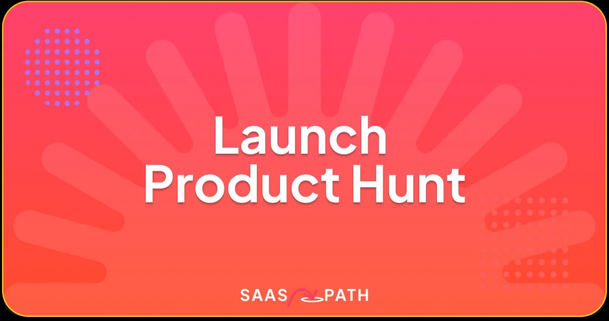 Lancer un SaaS sur Product Hunt SaaS, la checklist ultime