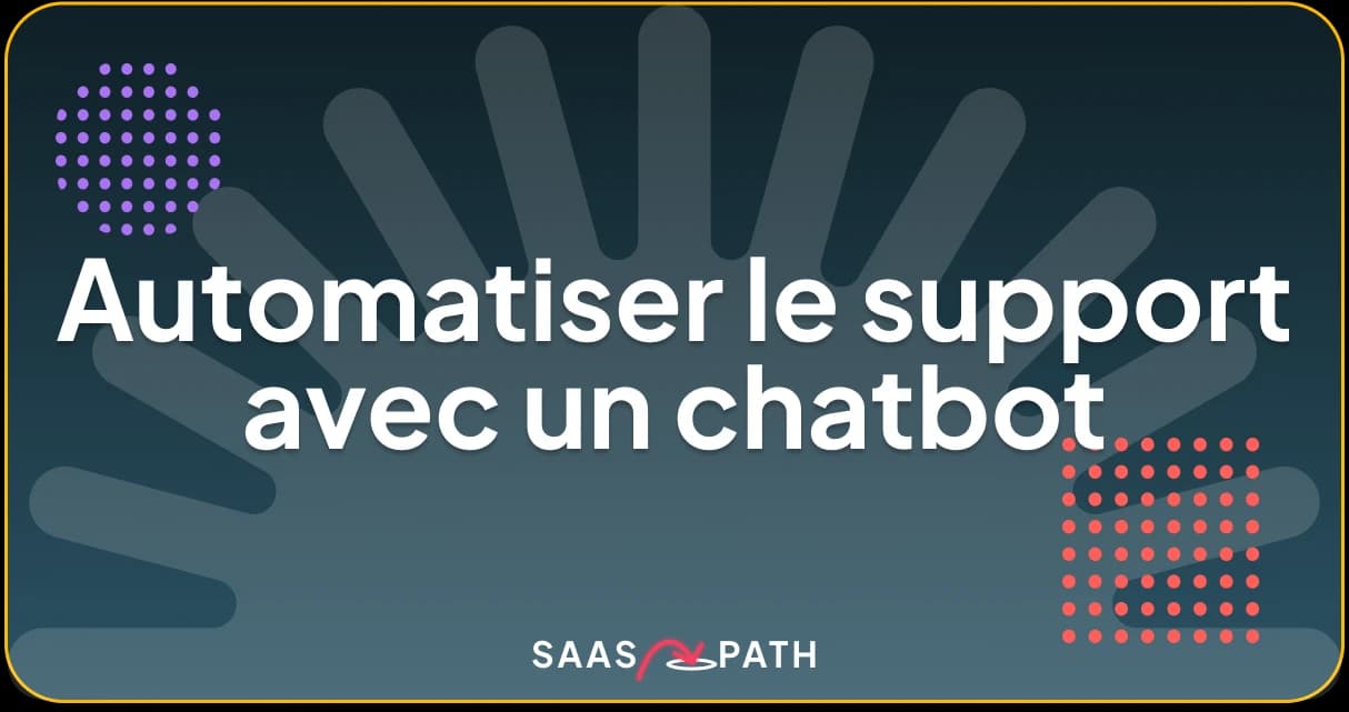 Automatiser le support avec un chatbot