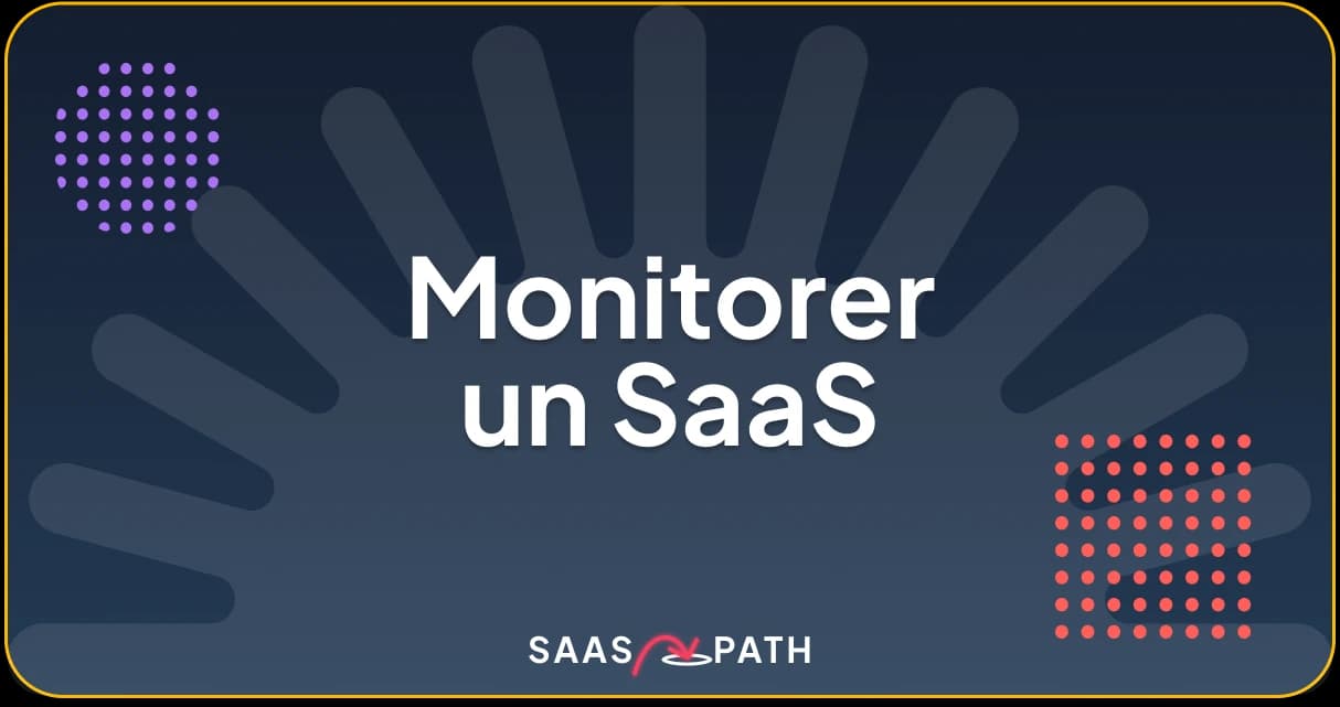 Monitoring SaaS : outils & alertes pour suivre vos erreurs