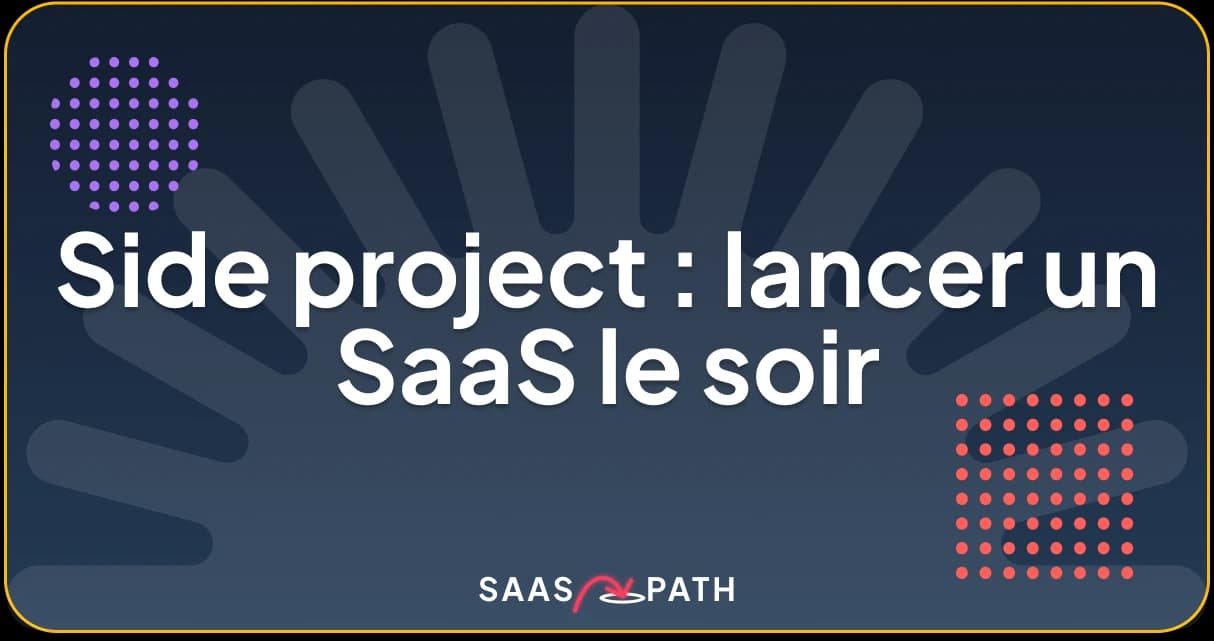 Side project : lancer un SaaS le soir