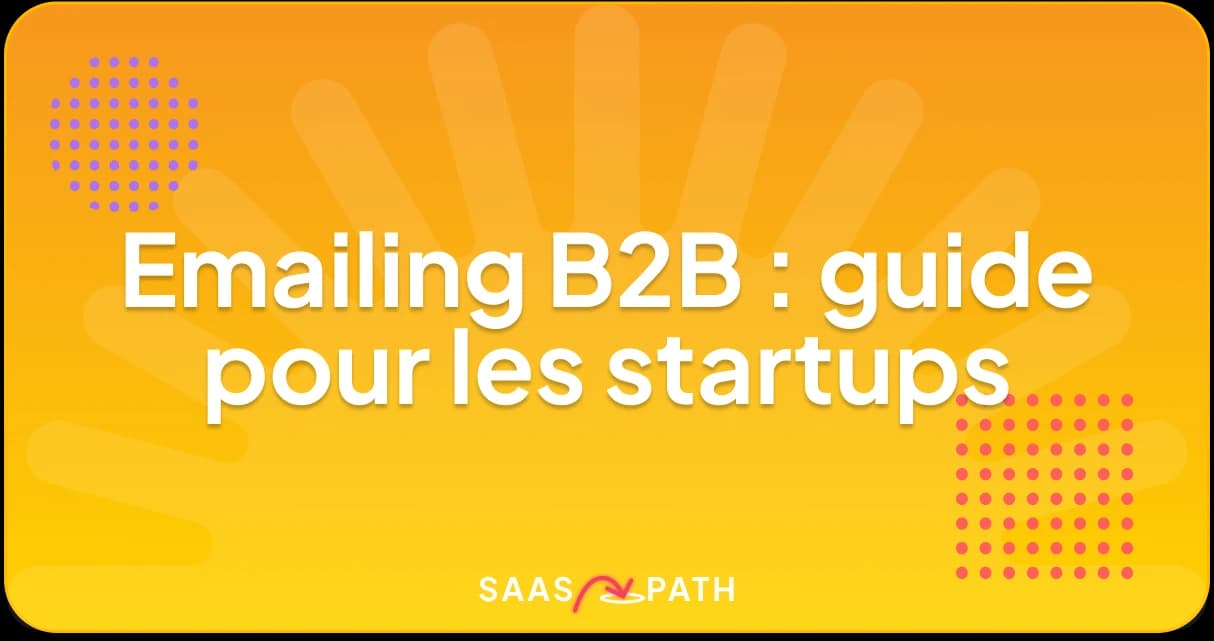 Emailing B2B : guide pour les startups
