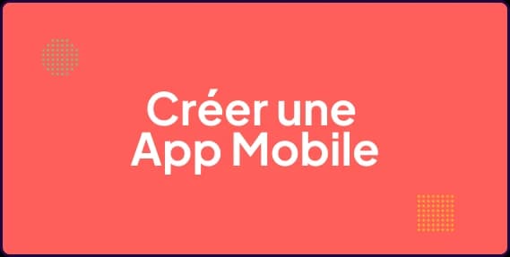 Comment créer une app mobile
